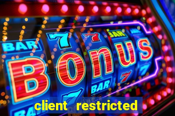 client restricted for action withdraw