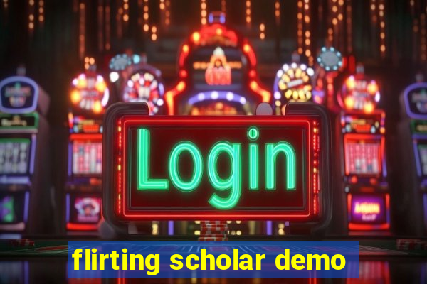 flirting scholar demo