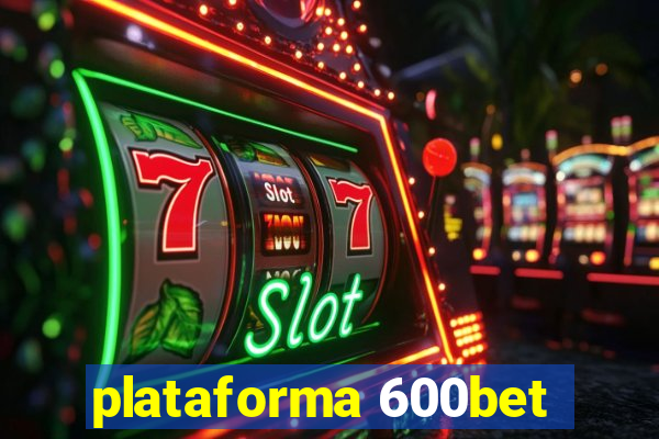 plataforma 600bet