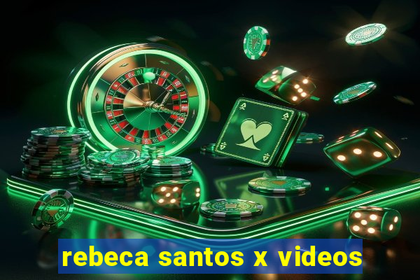 rebeca santos x videos