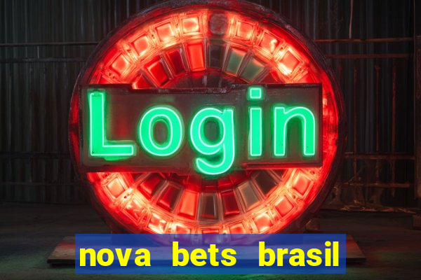 nova bets brasil é confiável