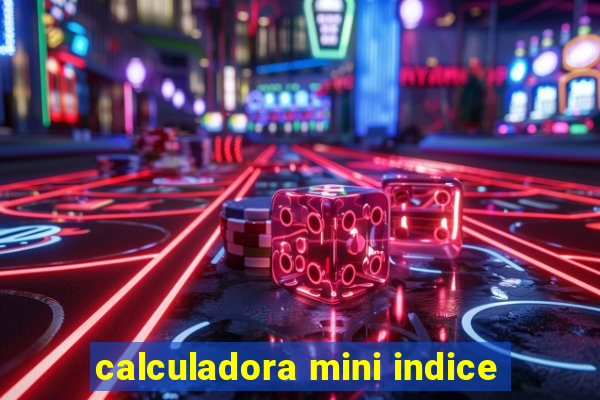 calculadora mini indice