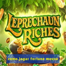 como.jogar fortune mouse