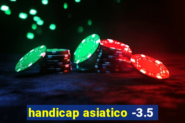 handicap asiatico -3.5