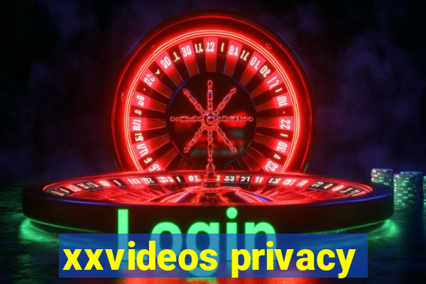 xxvideos privacy