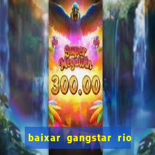 baixar gangstar rio cidade dos santos java