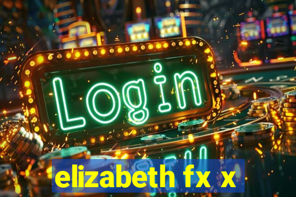 elizabeth fx x