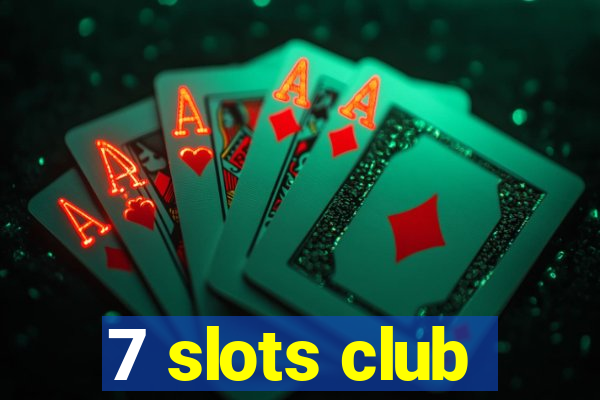 7 slots club