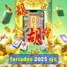 feriados 2025 sjc