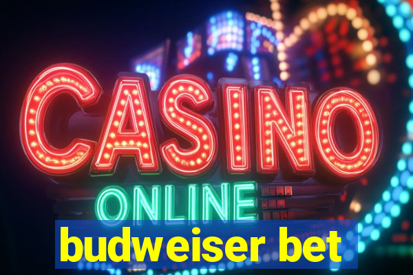 budweiser bet