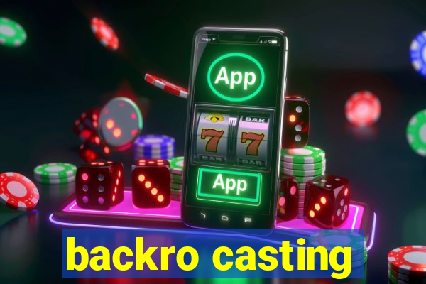 backro casting