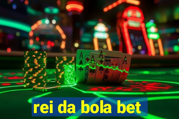 rei da bola bet