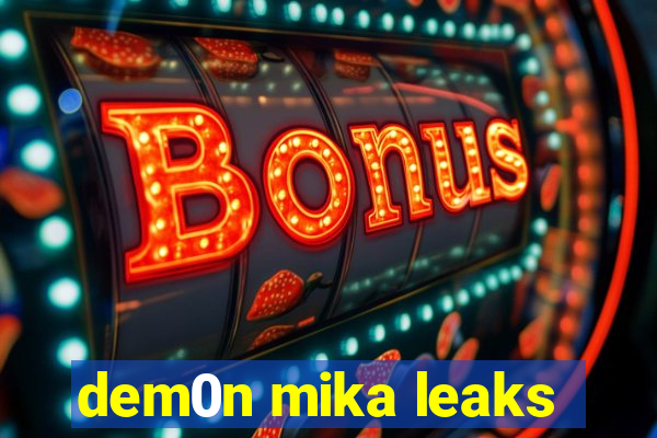 dem0n mika leaks