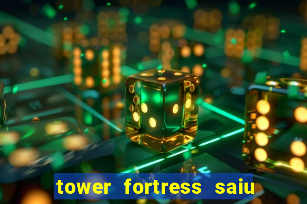 tower fortress saiu da play store