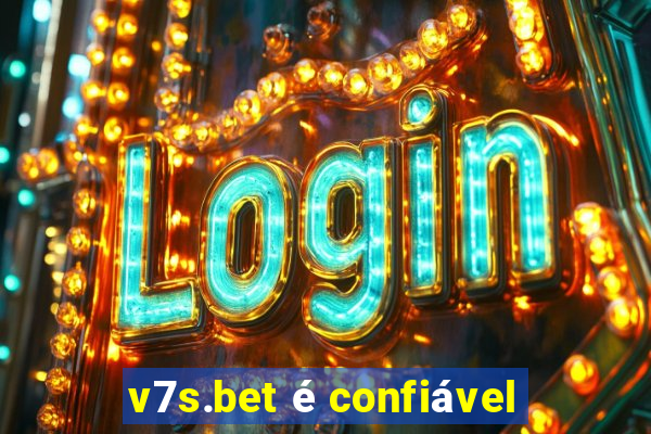 v7s.bet é confiável