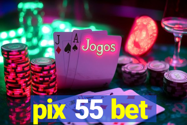 pix 55 bet