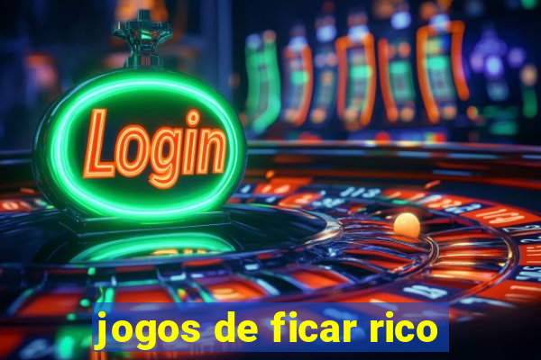 jogos de ficar rico