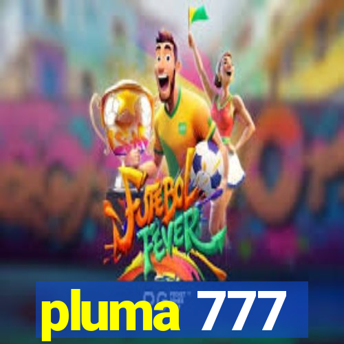 pluma 777