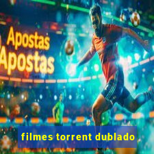 filmes torrent dublado