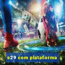 s29 com plataforma