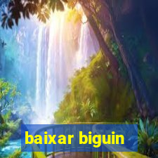 baixar biguin