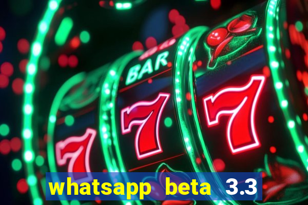 whatsapp beta 3.3 10 instalar