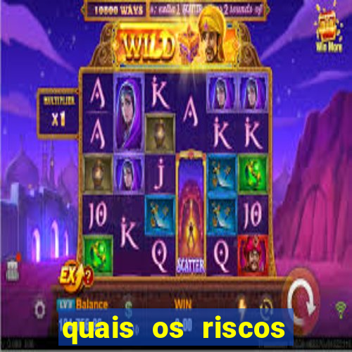 quais os riscos dos jogos de aposta