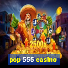 pop 555 casino