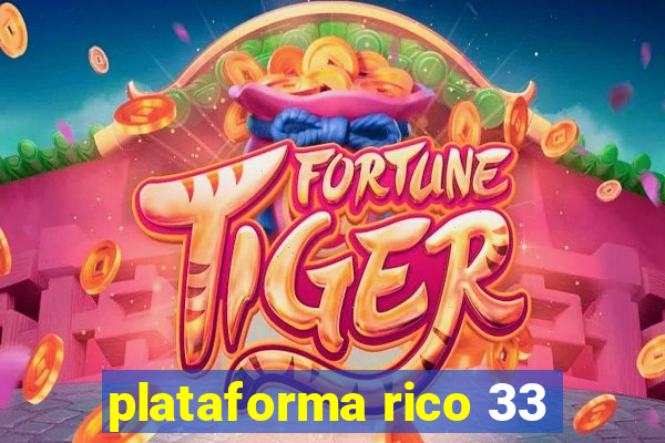 plataforma rico 33