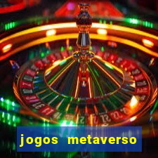 jogos metaverso para ganhar dinheiro