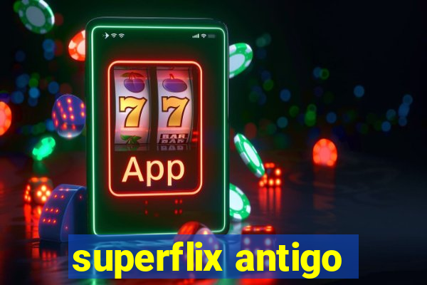 superflix antigo