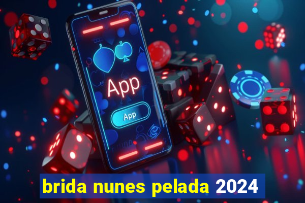 brida nunes pelada 2024