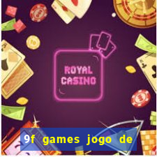 9f games jogo de ganhar dinheiro