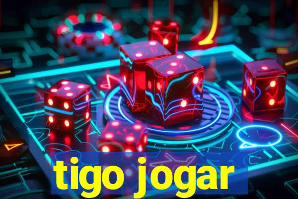 tigo jogar