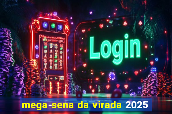 mega-sena da virada 2025