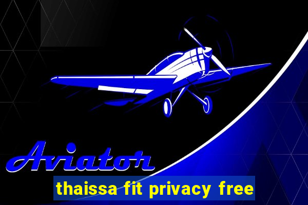 thaissa fit privacy free