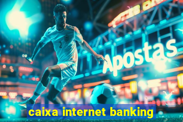 caixa internet banking