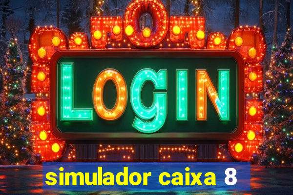 simulador caixa 8