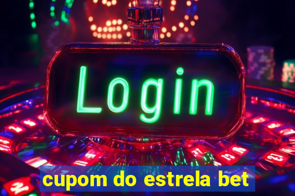 cupom do estrela bet