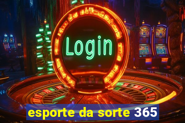 esporte da sorte 365