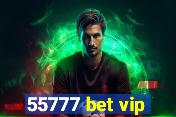 55777 bet vip