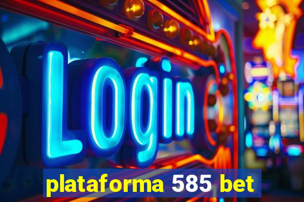 plataforma 585 bet