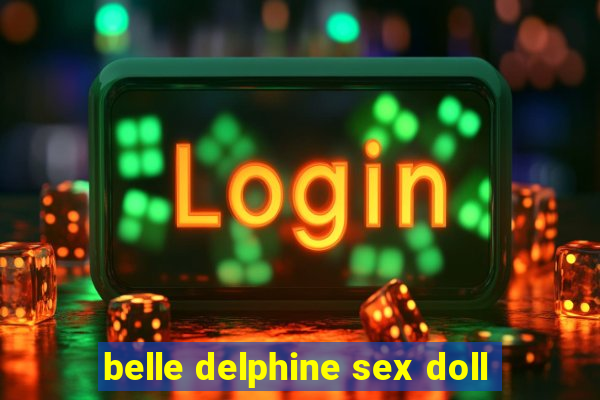 belle delphine sex doll