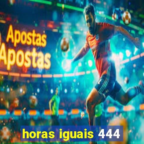 horas iguais 444