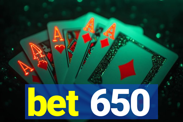 bet 650