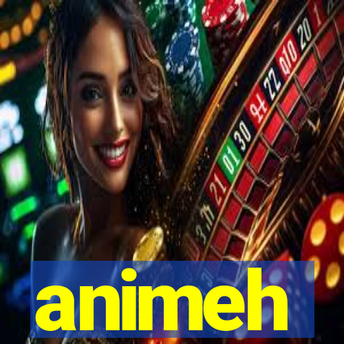 animeh