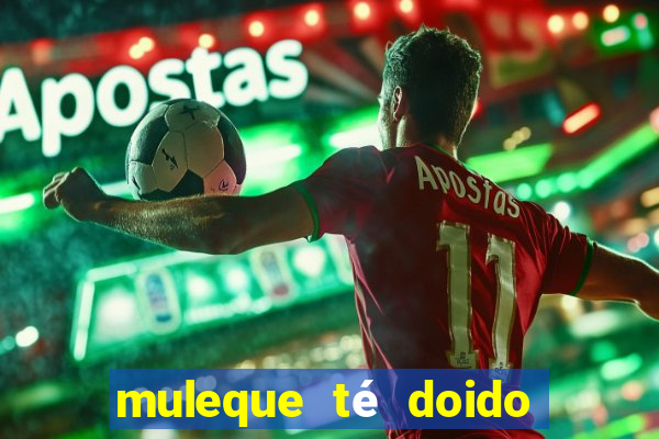 muleque té doido 4 assistir online grátis