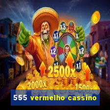 555 vermelho cassino