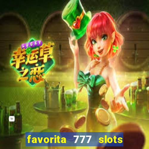 favorita 777 slots é confiável