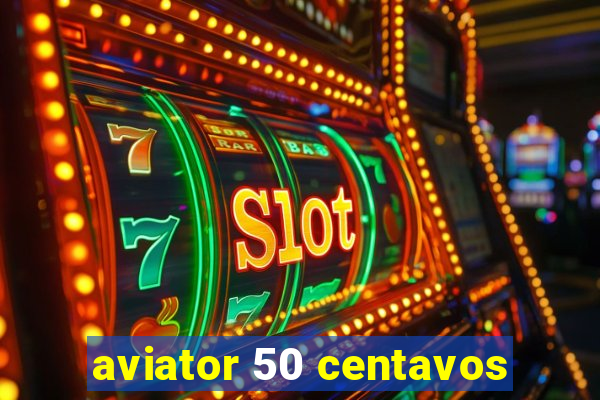 aviator 50 centavos